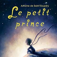 Le petit prince: Édition anniversaire [The Little Prince: Anniversary Edition] Audiobook By Antoine de Saint-Exupéry cover art