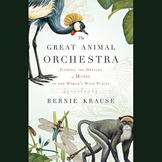 The Great Animal Orchestra Audiobook By Bernie Krause cover art