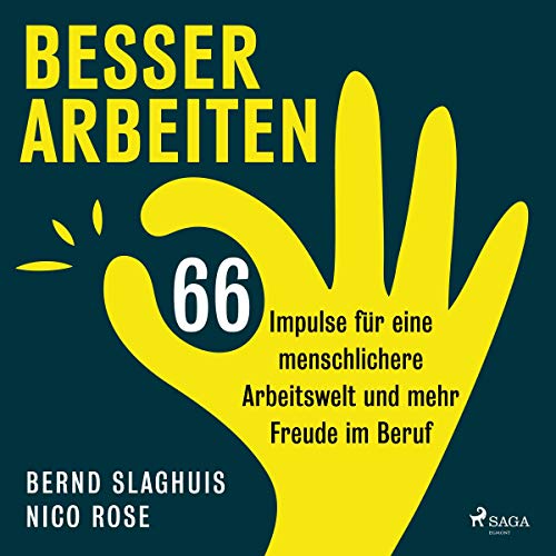 Besser arbeiten - 66 Impulse für eine menschlichere Arbeitswelt und mehr Freude im Beruf Audiobook By Bernd Slaghuis, Ni