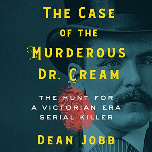 The Case of the Murderous Dr. Cream Audiolibro Por Dean Jobb arte de portada