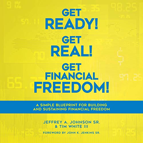 Get Ready! Get Real! Get Financial Freedom! Audiolibro Por Jeffrey Johnson Sr., Tim White III arte de portada