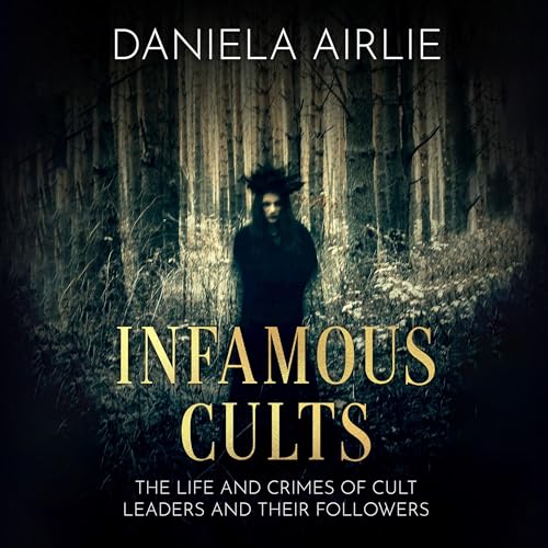 Infamous Cults Audiobook By Daniela Airlie cover art