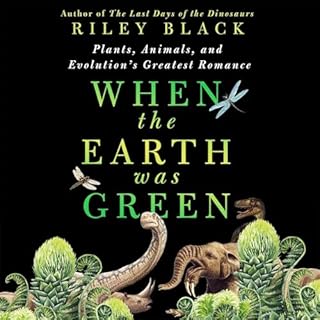 When the Earth Was Green Audiobook By Riley Black cover art