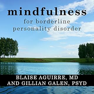 Mindfulness for Borderline Personality Disorder Audiobook By Blaise Aguirre MD, Gillian Galen PsyD cover art