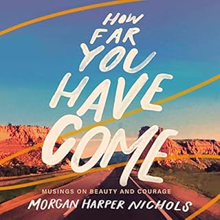 How Far You Have Come Audiobook By Morgan Harper Nichols cover art