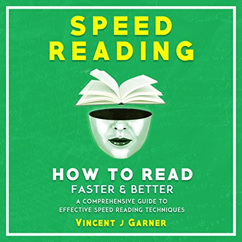 Speed Reading: How to Read Faster and Better Audiolivro Por Vincent.J. Garner capa