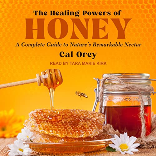 The Healing Powers of Honey Audiobook By Cal Orey cover art