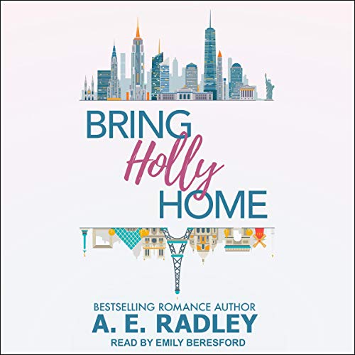 Bring Holly Home Audiobook By A.E. Radley cover art