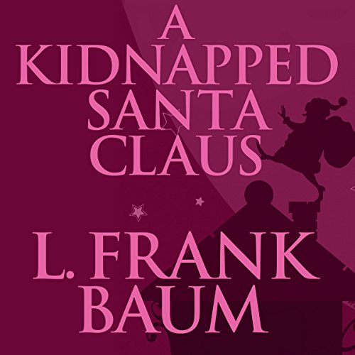 A Kidnapped Santa Claus Audiolivro Por L. Frank Baum capa