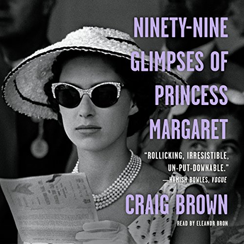 Ninety-Nine Glimpses of Princess Margaret Audiobook By Craig Brown cover art