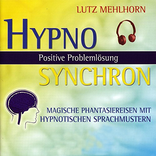 Positive Problemlösung - Magische Phantasiereisen mit hypnotischen Sprachmustern cover art