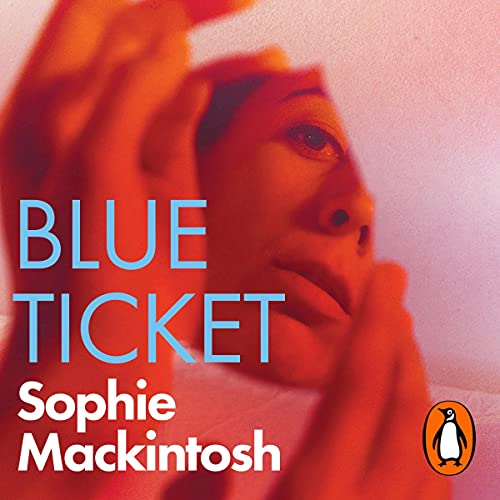 Blue Ticket Audiobook By Sophie Mackintosh cover art