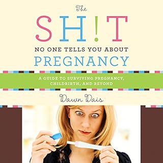 The Sh!t No One Tells You About Pregnancy Audiobook By Dawn Dais cover art