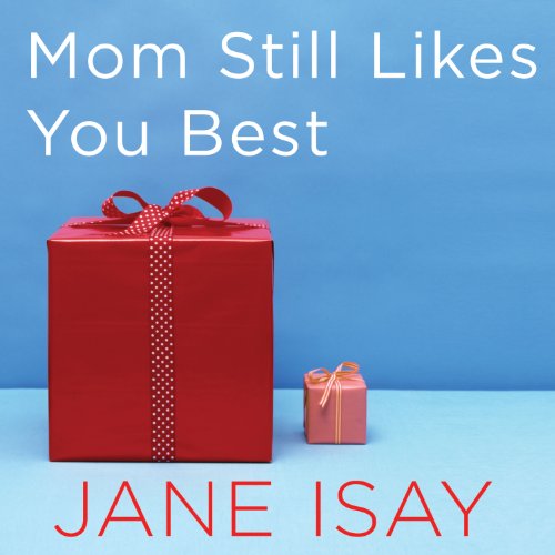 Mom Still Likes You Best Audiolibro Por Jane Isay arte de portada