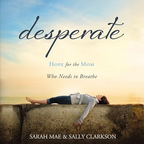 Desperate Audiolivro Por Sarah Mae, Sally Clarkson capa