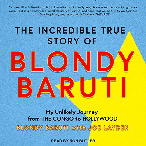 The Incredible True Story of Blondy Baruti Audiobook By Blondy Baruti, Joe Layden - contributor cover art