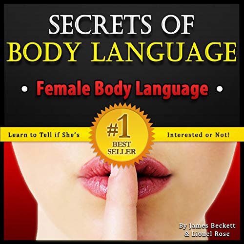 Body Language: Secrets of Body Language - Female Body Language. Learn to Tell If She's Interested or Not! Audiolibro Por Jame