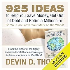 925 Ideas to Help You Save Money, Get Out of Debt and Retire a Millionaire So You Can Leave Your Mark on the World cover art