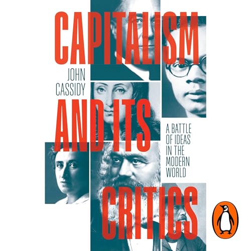 Capitalism and Its Critics Audiobook By John Cassidy cover art