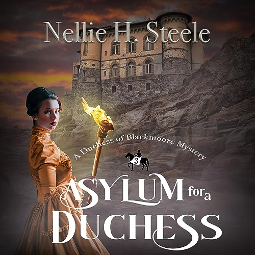 Asylum for a Duchess Audiobook By Nellie H. Steele cover art