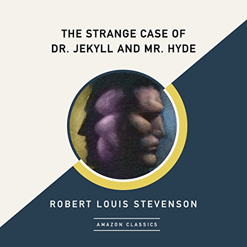 The Strange Case of Dr. Jekyll and Mr. Hyde (AmazonClassics Edition) cover art