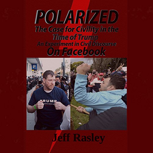 Polarized! The Case for Civility in the Time of Trump Audiobook By Jeff Rasley cover art