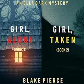 An Ella Dark FBI Suspense Thriller Bundle: Girl, Alone (#1) and Girl, Taken (#2) Audiobook By Blake Pierce cover art