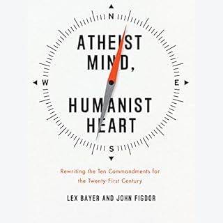 Atheist Mind, Humanist Heart Audiolibro Por Lex Bayer, John Figdor arte de portada