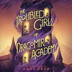 The Troubled Girls of Dragomir Academy Audiolibro Por Anne Ursu arte de portada