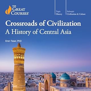 Crossroads of Civilization: A History of Central Asia Audiolibro Por Eren Tasar, The Great Courses arte de portada