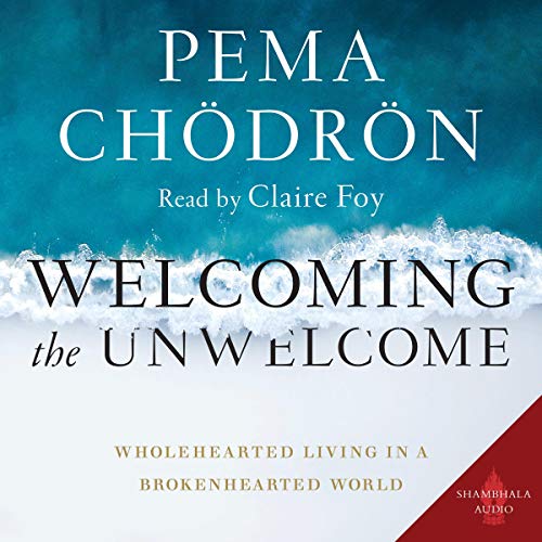 Welcoming the Unwelcome Audiobook By Pema Chödrön cover art