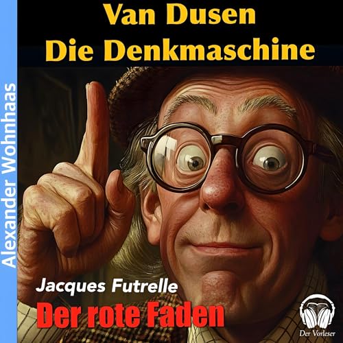 Van Dusen die Denkmaschine - Der rote Faden Audiobook By Jacques Futrelle cover art