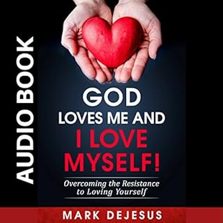 God Loves Me and I Love Myself! Audiobook By Mark DeJesus cover art