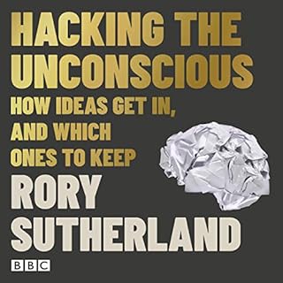 Hacking the Unconscious Audiobook By Rory Sutherland cover art