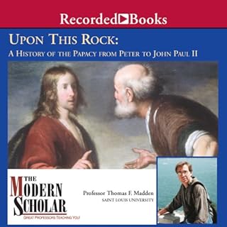 The Modern Scholar: Upon This Rock: A History of the Papacy from Peter to John Paul II Audiolibro Por Thomas F. Madden arte d