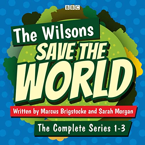 The Wilsons Save the World: Series 1-3 cover art