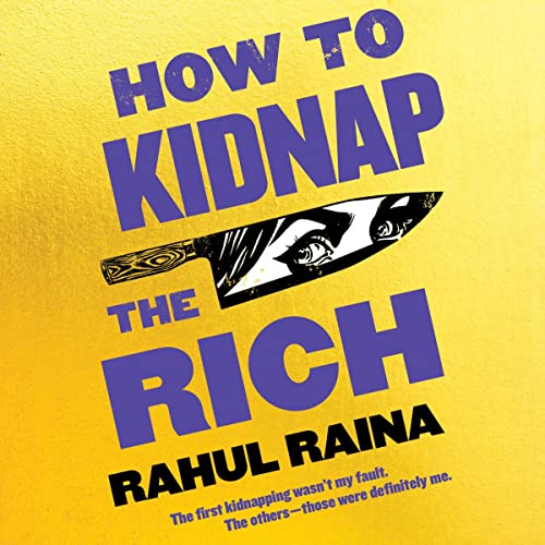 How to Kidnap the Rich Audiobook By Rahul Raina cover art