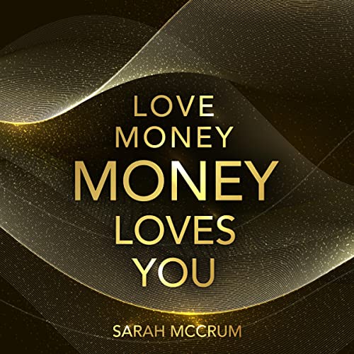 Love Money, Money Loves You Audiobook By Sarah McCrum cover art