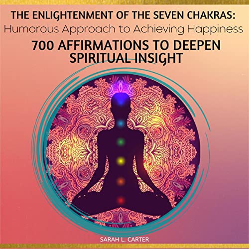 The Enlightenment of the Seven Chakras Audiobook By Sarah L. Carter cover art