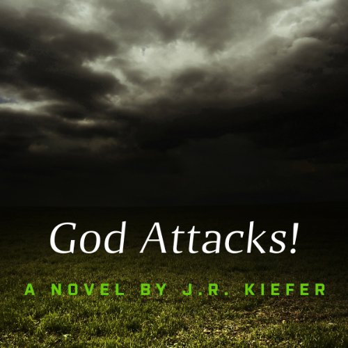 God Attacks! Audiobook By J. R. Kiefer cover art