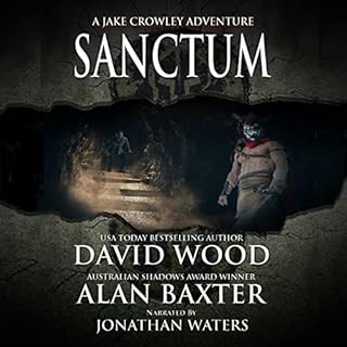 Sanctum: A Jake Crowley Adventure Audiobook By David Wood, Alan Baxter cover art