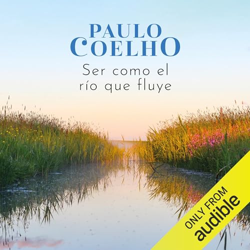 Ser como el río que fluye [Like the Flowing River] Audiobook By Paulo Coelho cover art