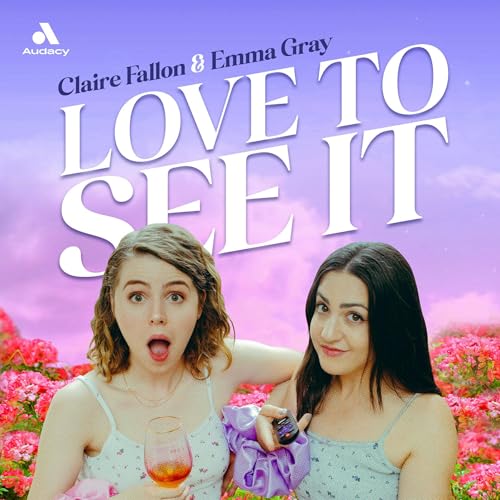 Love to See It with Emma and Claire cover art