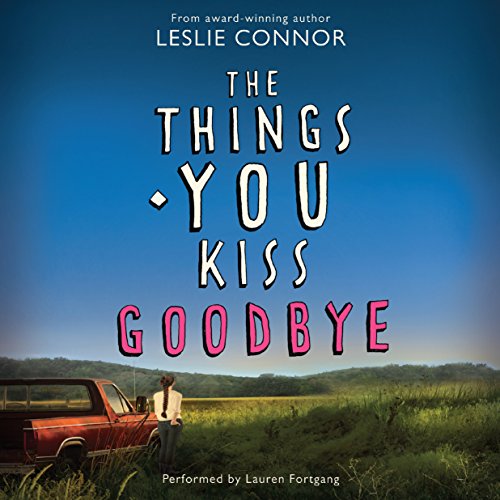 The Things You Kiss Goodbye Audiobook By Leslie Connor cover art