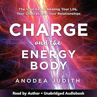 Charge and the Energy Body Audiobook By Anodea Judith Ph.D. cover art