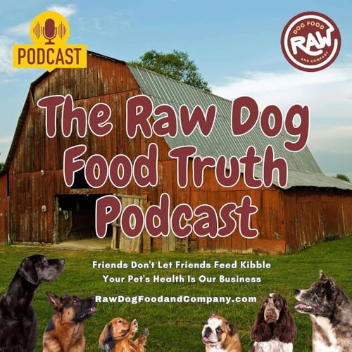 The Raw Dog Food Truth Podcast Por The Raw Dog Food Truth arte de portada