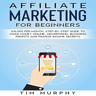 Affiliate Marketing for Beginners Audiobook By Tim Murphy cover art