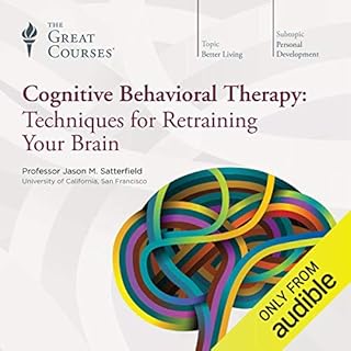 Cognitive Behavioral Therapy Audiobook By Jason M. Satterfield, The Great Courses cover art