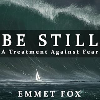 Be Still: A Treatment Against Fear Audiobook By Emmet Fox cover art