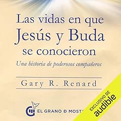 Las vidas en que Jesús y Buda se conocieron (Narración en Castellano) [The Lifetimes When Jesus and Buddha Knew Each Other] cover art